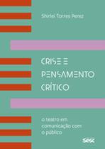 Crise e Pensamento Crítico - Teatro em Comunicação com o Público