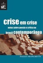 Crise Em Crise - Notas Sobre A Poesia E Crítica No Brasil Contemporâneo