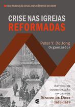 Crise Nas Igrejas Reformadas - Peter Y. De Jong - CULTURA CRISTÃ