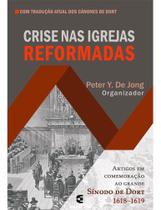 Crise Nas Igrejas Reformadas - Peter Y. De Jong - CULTURA CRISTÃ Crise Nas Igrejas Reformadas - Peter Y. De Jong - CULTURA CRISTÃ