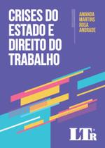 Crises do Estado e Direito do Trabalho - LTR