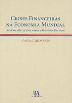Crises Financeiras na Economia Mundial - ALMEDINA