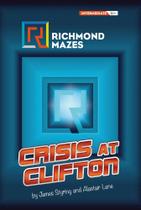 Crisis At Clifton - Richmond Mazes Crisis At Clifton - Richmond Mazes