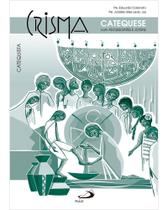 Crisma: catequese com adolescentes e jovens - Catequista Crisma: catequese com adolescentes e jovens - Catequista