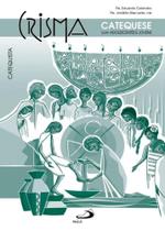 Crisma: catequese com adolescentes e jovens - catequista - PAULUS Crisma: catequese com adolescentes e jovens - catequista - PAULUS