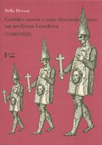 Cristãos-novos e seus descendentes na medicina brasileira (1500-1850) Cristãos-novos e seus descendentes na medicina brasileira (1500-1850)