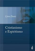 Cristianismo e Espiritismo Cristianismo e Espiritismo