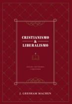 Cristianismo e Liberalismo: Edição Centenária Comentada