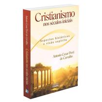 Cristianismo nos Séculos Iniciais - O CLARIM Cristianismo nos Séculos Iniciais - O CLARIM