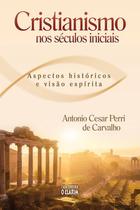 Cristianismo Nos Séculos Iniciais