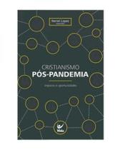 Cristianismo pos-pandemia: impactos e oportunidade - EDITORA VIDA