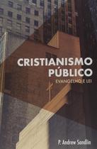 Cristianismo Público. Evangelho E Lei - Monergismo