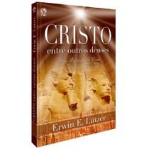 Cristo Entre Outros Deuses - Erwin E. Lutzer