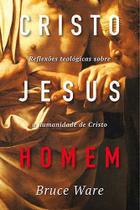 Cristo Jesus Homem - Editora Fiel