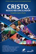 Cristo, nosso Reconciliador - Ultimato Cristo, nosso Reconciliador - Ultimato