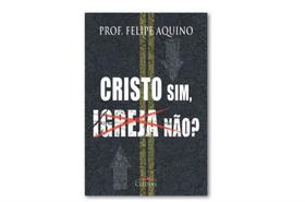 Cristo sim, igreja não Cristo sim, igreja não