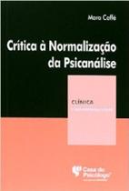 Critica a normalizacao da psicanalise - clinica psicanalitica