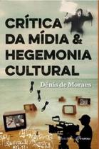 Crítica da mídia e hegemonia cultural - MAUAD