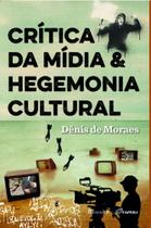 Crítica da Mídia e Hegemonia Cultural