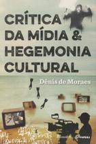 Critica da midia & hegemonia cultural