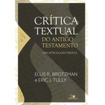 Crítica Textual do Antigo Testamento Ellis R , Brotzman e Eric J , Tully - Editora Vida Nova