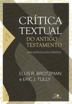Crítica Textual Do Antigo Testamento - Uma Introdução Prática - Vida Nova Crítica Textual Do Antigo Testamento - Uma Introdução Prática - Vida Nova