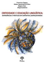 Criticidade E Educação Linguística: Experiências E Práticas Em Contextos (Super)Diversos - PONTES EDITORES