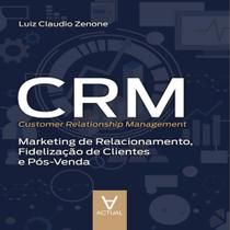 Crm customer relationship management marketing de relacionamento, fidelizacao de clientes e pos venda