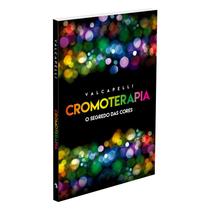 Cromoterapia - O Segredo das Cores - VIDA & CONSCIENCIA