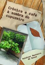 Crônica e Café à Sombra do Cupuzeiro