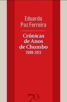 Crónicas de anos de chumbo (2008-2013) Crónicas de anos de chumbo (2008-2013)