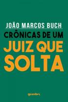 Crônicas de um juiz que solta - vol. 1 Crônicas de um juiz que solta - vol. 1