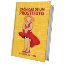 CrOnicas de um prostituto - Livro - autor independente /