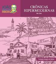 Crônicas hipermodernas - FUNDAÇÃO GREGÓRIO DE MATTOS