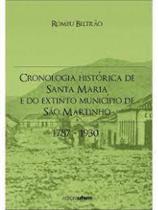 Cronologia Histórica de Santa Maria e do Extinto Município de São Martinho: 1787-1930 - UFSM