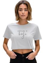 Cropped Blusinha Top Feminina Blusa Manga Curta Estampa Frase A Vida É Hoje Verão