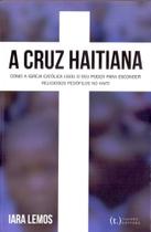Cruz Haitiana: Como a Igreja Católica Usou o Seu Poder para Esconder Religiosos Pedófilos no Haiti - TRAMPOLIM EDITORA