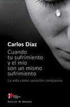 Cuando tu sufrimiento y el mío son un mismo sufrimiento. La vida como sanación compasiva - Desclée De Brouwer