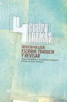 Cuatro Tramas: Orientación para leer, escribir, traducir y revisar - PAULA GROSMAN