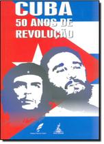 Cuba: 50 Anos de Revolução