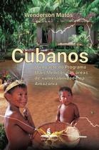 Cubanos: O impacto do Programa Mais Médicos nas áreas de vulnerabilidade na Amazônia