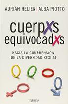 Cuerpxs Equivocadxs Hacia La Comprensión De La Diversidad Sexual - Paidos