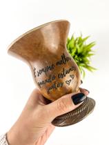 Cuia de Porongo Com Pé de Resina - É Sempre Melhor Quando Estamos Juntos