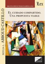 Cuidado compartido. Una propuesta viable Cuidado compartido. Una propuesta viable