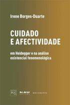 Cuidado e Afectividade em Heidegger e na Análise Existencial Fenomenológica - NAU Cuidado e Afectividade em Heidegger e na Análise Existencial Fenomenológica - NAU