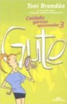 Cuidado: garotas apaixonadas 3 - gute - Editora Melhoramentos