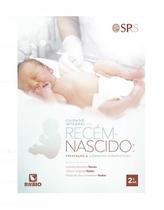 Cuidado Integral do Recem-nascido: Prevencao e Condutas Terapeuticas Cuidado Integral do Recem-nascido: Prevencao e Condutas Terapeuticas