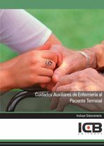 Cuidados Auxiliares de Enfermería al Paciente Terminal - ICB Editores