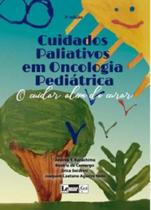 Cuidados Paliativos Em Oncologia Pediátrica 2 Ed - Lemar Goi