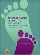 Cuidando do meu pé diabético. Guia Prático de Empoderamento